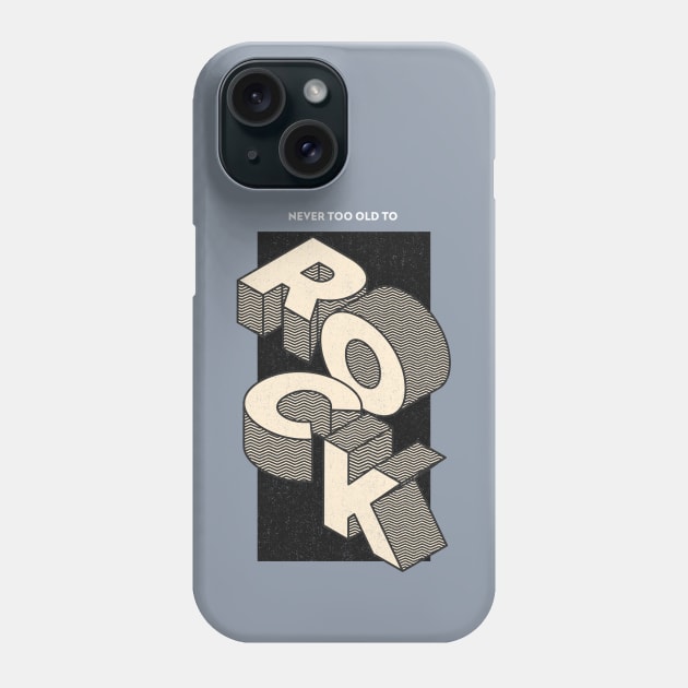 Never too old to rock Phone Case by Rdxart