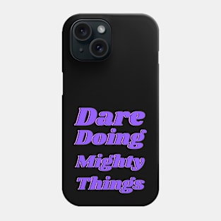 Dare doing mighty things in purple text with a glitch Phone Case