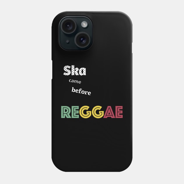 Ska came before Reggae Phone Case by TossedSweetTees