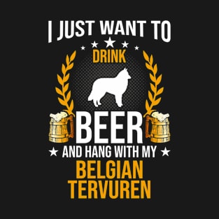 Drink Beer And Hang With My Belgian Tervuren Dog Lover Gift T-Shirt