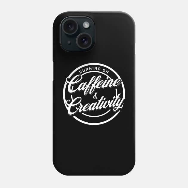 Running on Caffeine and Creativity Phone Case by EndStrong
