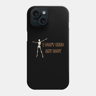 I don't need any body Halloween Humor Phone Case