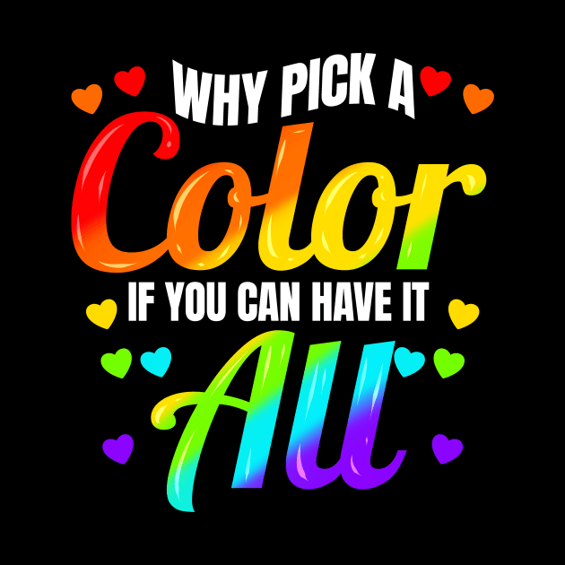 Why Pick A Color If You Can Have It All LGBTQ by SinBle