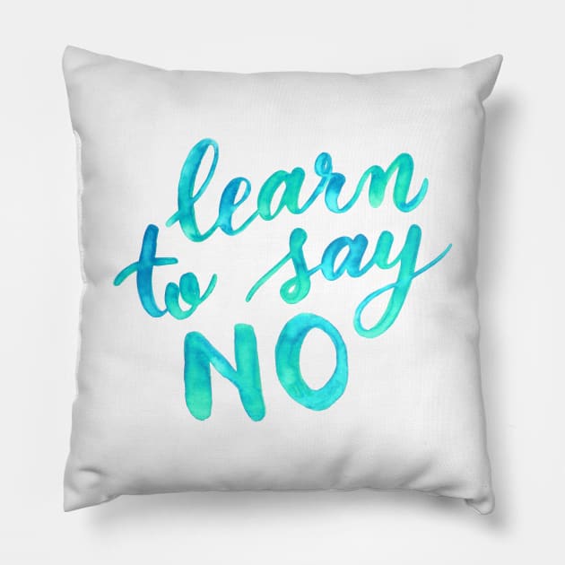 Learn to say no - aqua Pillow by wackapacka