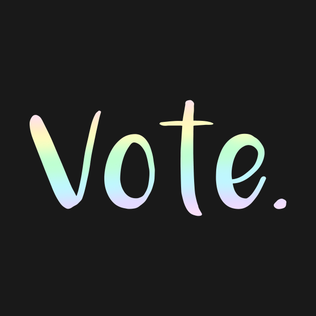 "Vote." (Pastel Rainbow Gradient) by KelseyLovelle