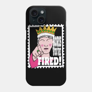 Boris, You're Fired! Phone Case