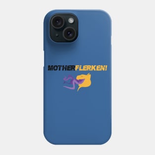 MotherFlerken! Phone Case