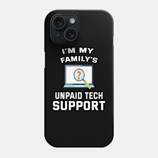 I'm My Family's Unpaid Tech Support Phone Case