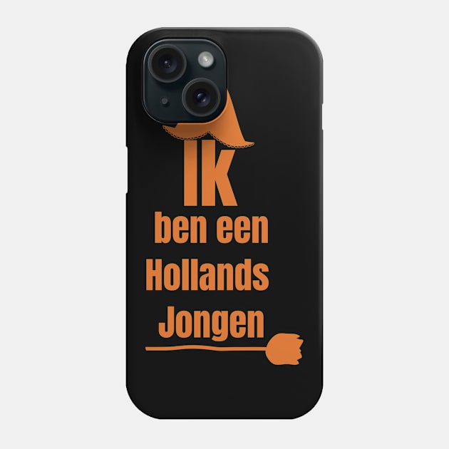 Ik ben een Hollands Jongen - I Am A Dutch Boy Phone Case by NoPlanB