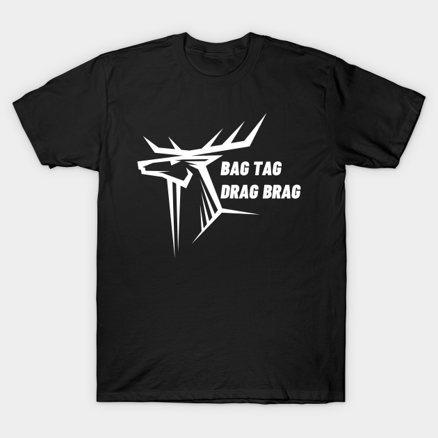 Bag tag drag brag t shirt - Bag Tag Drag Brag - T-Shirt