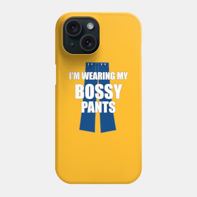 I'm Wearing My Bossy Pants Funny Sarcastic Phone Case by FlashMac