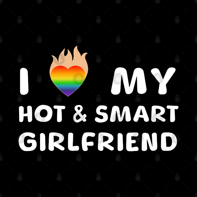 I love my girlfriend hot and smart by YNWA Apparel