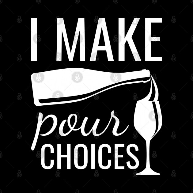 I Make Pour Choices by LuckyFoxDesigns