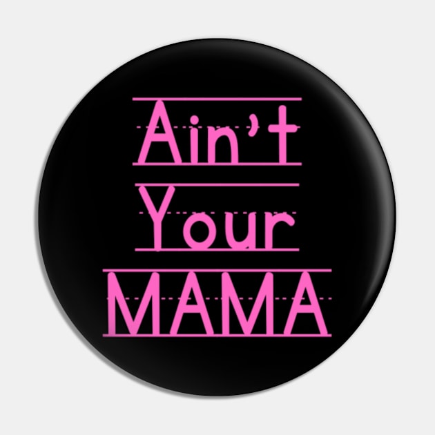 Ain't Your Mama Funny Human Right Slogan Man's & Woman's Pin by Salam Hadi