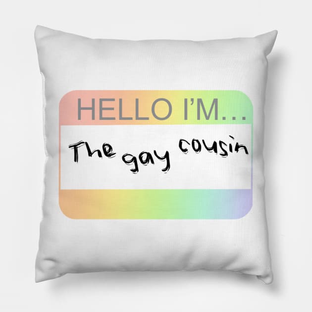The Gay Cousin Nametag Pillow by i-probably-don't-exist