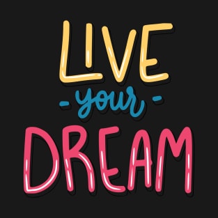 Live your Dream T-Shirt