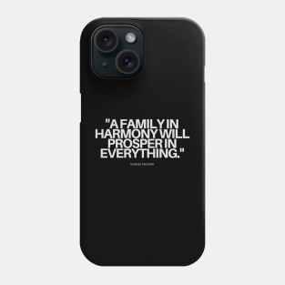 "A family in harmony will prosper in everything." - Chinese Proverb Inspirational Quote Phone Case