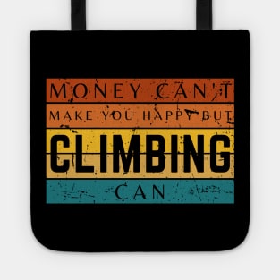 Money Can't Make You Happy But Climbing Can Tote