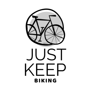 Just keep biking T-Shirt