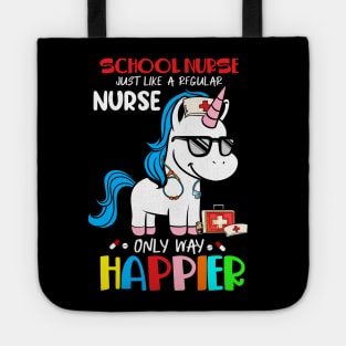 School Nurse Just Like A Regular Nurse Only Way Happier Tote