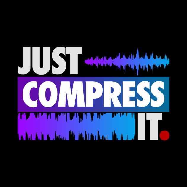 Just Compress It by wearz