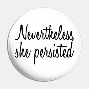 Nevertheless, She Persisted Pin