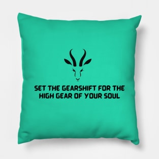 Set the gearshift for the high gear of your soul - Run like an antelope Pillow