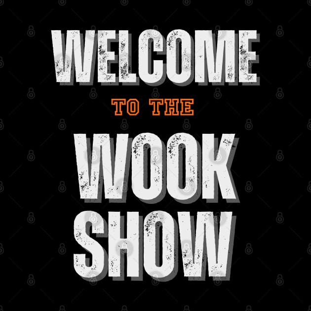 Welcome to the Wook Show by GypsyBluegrassDesigns