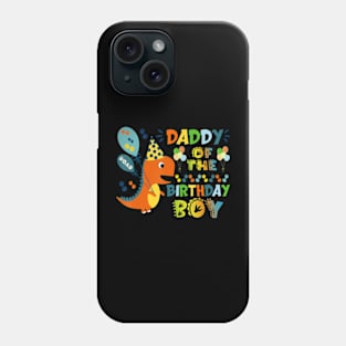 Daddy Of The Birthday Boy Dinosaur Phone Case