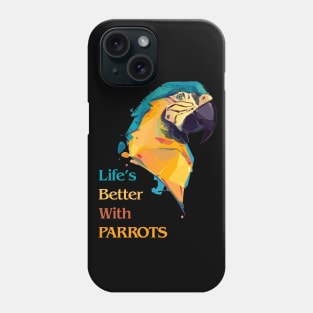 Life's Better With Parrots Fabulous Clothing Bird Lover Gift Phone Case