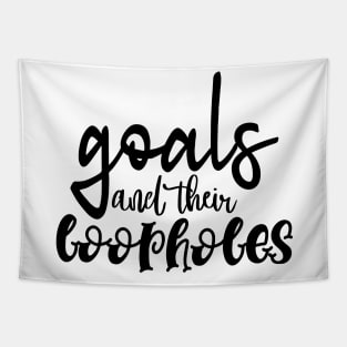 Goals and their Loopholes Tapestry