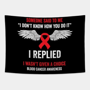 I wasn't given a choice - blood cancer warrior Tapestry