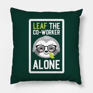 Funny Co-Worker Pun - Leaf me Alone - Gifts for Co-Workers Pillow