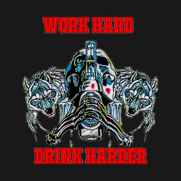 Work hard drink harder by Dice 