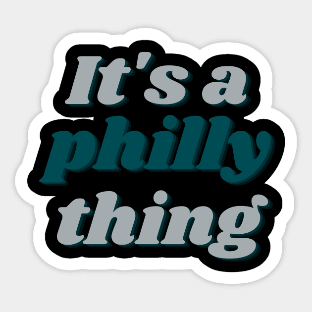 Just A Philly Thing - Its A Philadelphia Thing Fan - Philly Eagles -  Sticker