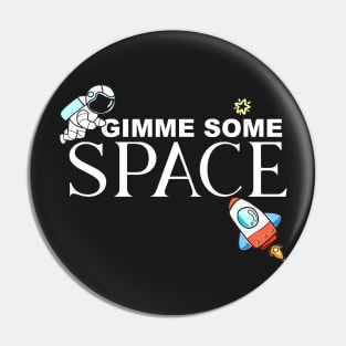 Gimme Some Space Astronaut Astronomy Introvert Pin