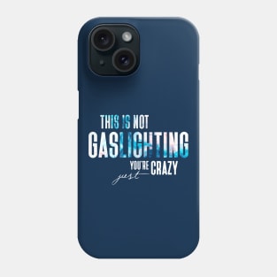 Gaslighting Is Not Real You're Just Crazy Narcissist Saying In Modern White Smokey Typography Phone Case