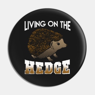 Living on the Hedge Pin