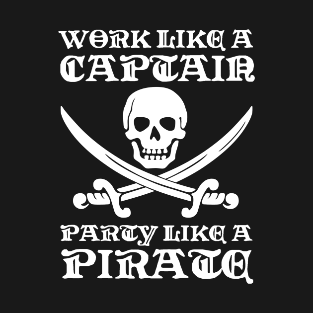 Work Like a Captain Party Like a Pirate Party Hart Humor Quote by ballhard