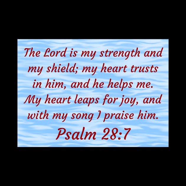 Bible Verse Psalm 28:7 by Prayingwarrior