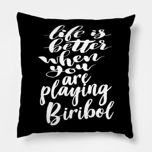 Life Is Better When You Are Playing Biribol Pillow