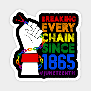 Juneteenth Breaking Every Chain Since 1865 Freedom Day Magnet