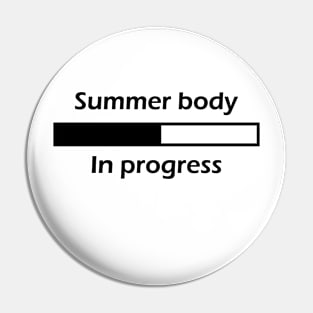 Summer Body In Progress - Black Pin