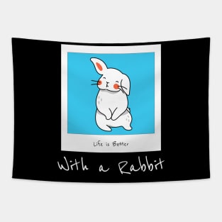 Life Is Better With A Rabbit Tapestry