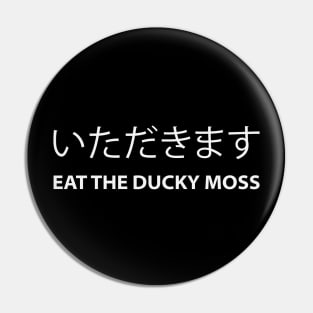 Bad Translation Itadakimasu Eat The Ducky Moss (White) Pin