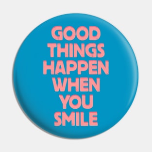 Good Things Happen When You Smile Pin