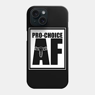 Pro Choice AF Anti Abortion Phone Case