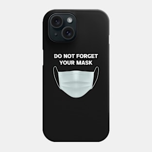 DO NOT FORGET YOUR MASK Phone Case