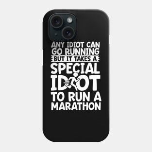 It Takes A Special Idiot To Run A Marathon Phone Case