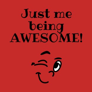 Me being Awesome T-Shirt